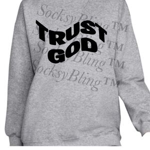 Gray Trust God Women's Sweatshirt